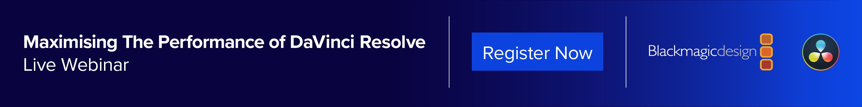 Maximising the performance of DaVinci Resolve webinar.